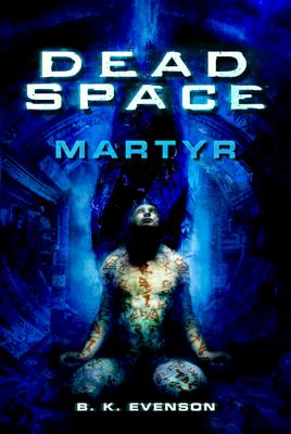 Dead Space: Martyr: Martyr - Evenson, Brian