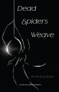 Dead Spiders Weave: Weaving Hope