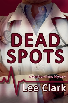 Dead Spots: A Matthew Paine Mystery - Clark, Lee