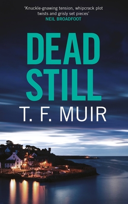 Dead Still: A compelling, page-turning Scottish crime thriller - Muir, T.F.