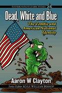 Dead, White and Blue: The Zombie and American National Identity