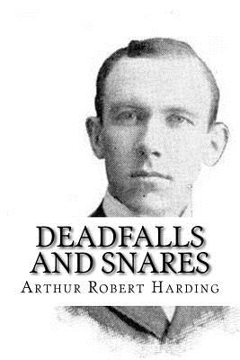 Deadfalls and Snares - Harding, Arthur Robert
