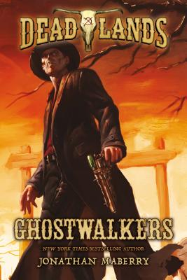 Deadlands: Ghostwalkers - Maberry, Jonathan