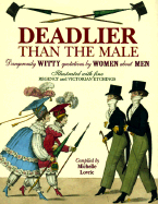 Deadlier Than the Male: Dangerously Witty Quotations by Women about Men