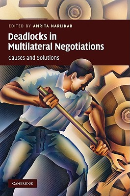 Deadlocks in Multilateral Negotiations - Narlikar, Amrita (Editor)