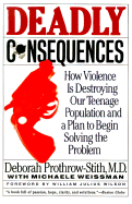 Deadly Consequences - Prothrow-Sti, Deborah