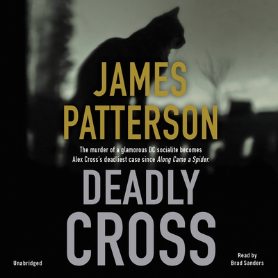 Deadly Cross - Patterson, James, and Sanders, Brad (Read by)