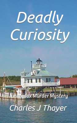 Deadly Curiosity: A Murder Mystery - Thayer, Charles J