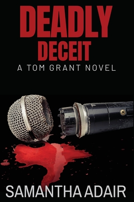 Deadly Deceit: A Tom Grant Novel - Adair, Samantha