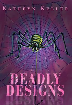 Deadly Designs - Keller, Kathryn C