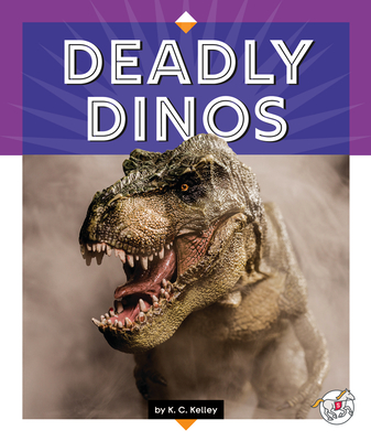 Deadly Dinos - Kelley, K C