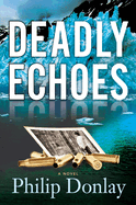 Deadly Echoes: A Novel Volume 4