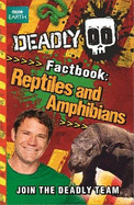 Deadly Factbook: Reptiles and Amphibians: Book 3