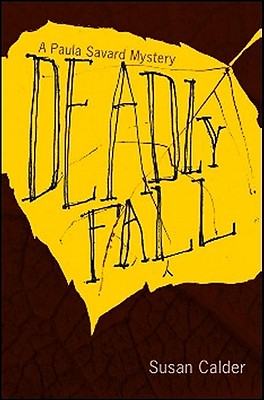 Deadly Fall: A Paula Savard Mystery - Calder, Susan