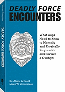 Deadly Force Encounters: What Cops Need to Know to Mentally and Physically Prepare for and Survive a Gunfight