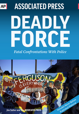 Deadly Force: Fatal Confrontations with Police - Salter, Jim (Contributions by), and Associated Press