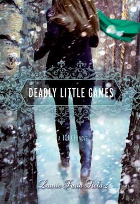 Deadly Little Games: A Touch Novel - Stolarz, Laurie Faria