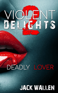Deadly Lover: Violent Delights 2