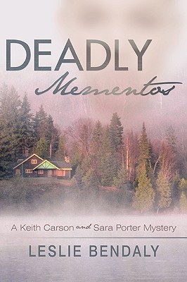 Deadly Mementos: A Keith Carson and Sara Porter Mystery - Bendaly, Leslie