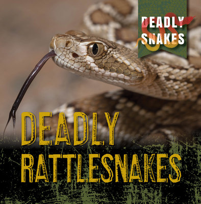 Deadly Rattlesnakes - Davies, Monika