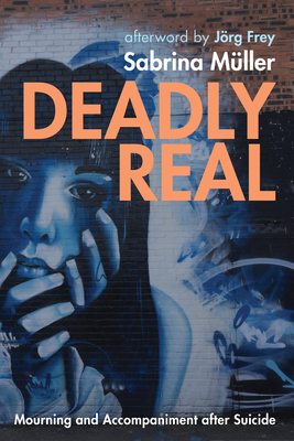 Deadly Real - Mller, Sabrina, and Frey, Jrg (Foreword by)