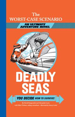 Deadly Seas: You Decide How to Survive! - Borgenicht, David, and Lurie, Alexander A, and Perham, Mike