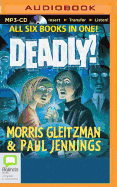 Deadly! Series - Gleitzman, Morris & Jennings, and Greenslade, Francis (Read by)