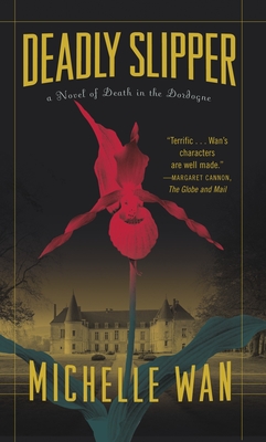 Deadly Slipper: A Novel of Death in the Dordogne - Wan, Michelle