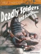 Deadly Spiders and Scorpions