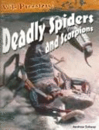 Deadly Spiders and Scorpions - Solway, Andrew