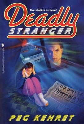Deadly Stranger - Kehret, Peg