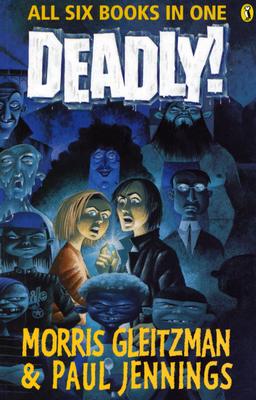 Deadly! - Gleitzman, Morris, and Jennings, Paul