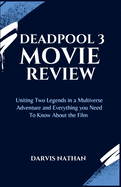 Deadpool 3 Movie Review: Uniting Two Legends in a Multiverse Adventure and Everything you Need To Know About the Film