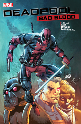 Deadpool: Bad Blood - Liefeld, Rob, and Sims, Chris, and Bowers, Chad