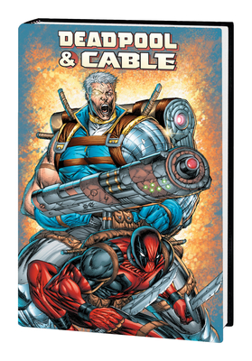 Deadpool & Cable Omnibus [New Printing] - Nicieza, Fabian, and Liefield, Rob