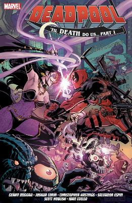 Deadpool: World's Greatest Vol. 8 - Till Death To Us - Duggan, Gerry, and Corin, Joshua, and Hastings, Christopher
