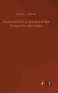 Deadwood Dick Jr. Branded or Red Rover at Powder Pocket