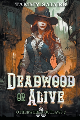 Deadwood or Alive: Otherworld Outlaws 2 - Salyer, Tammy