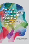 Deaf and Hard of Hearing Learners with Disabilities: Foundations, Strategies, and Resources Volume 8