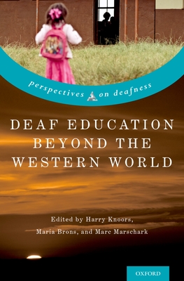 Deaf Education Beyond the Western World: Context, Challenges, and Prospects - Knoors, Harry (Editor), and Brons, Maria (Editor), and Marschark, Marc (Editor)