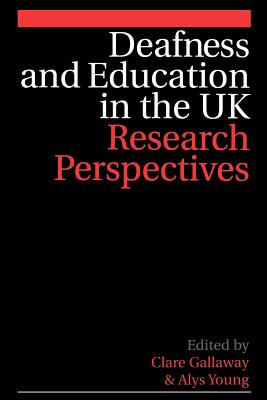 Deafness and Education in the UK: Research Perspectives - Gallaway, Clare, and Young, Alys