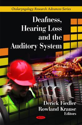 Deafness, Hearing Loss & the Auditory System - Fiedler, Derick (Editor), and Krause, Rowland (Editor)