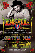 Deal: My Three Decades of Drumming, Dreams, and Drugs with the Grateful Dead: My Three Decades of Drumming, Dreams, and Drugs with the Grateful Dead