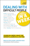 Dealing With Difficult People In A Week: How To Deal With Difficult People In Seven Simple Steps