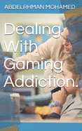 Dealing With Gaming Addiction.