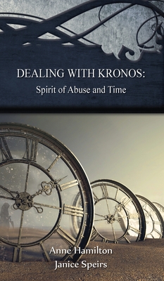 Dealing with Kronos: Spirit of Abuse and Time: Strategies for the Threshold #9 - Hamilton, Anne, and Speirs, Janice