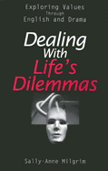 Dealing with Life's Dilemmas: Exploring Values Through English and Drama