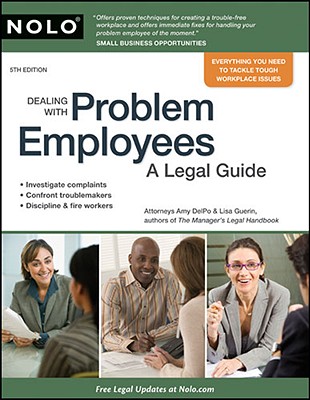 Dealing with Problem Employees: A Legal Guide - Guerin, Lisa, J.D., and DelPo, Amy, J.D. (Text by)