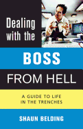 Dealing with the Boss from Hell: A Guide to Life in the Trenches