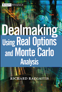Dealmaking: Using Real Options and Monte Carlo Analysis